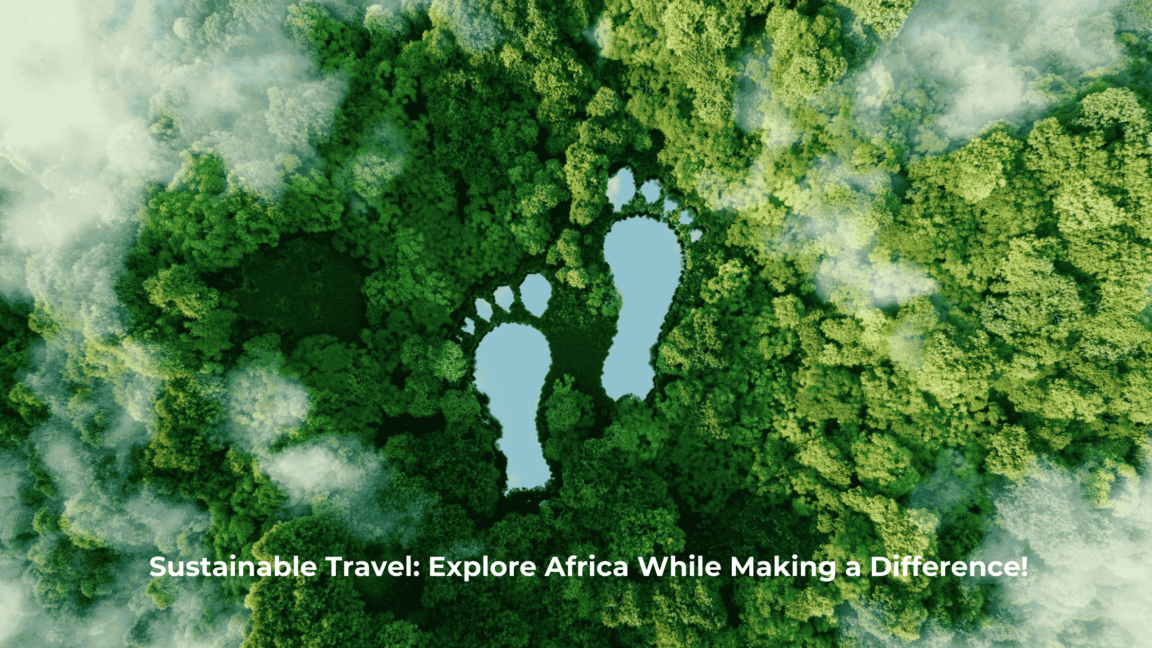 Sustainable Travel: Explore Africa While Making a Difference