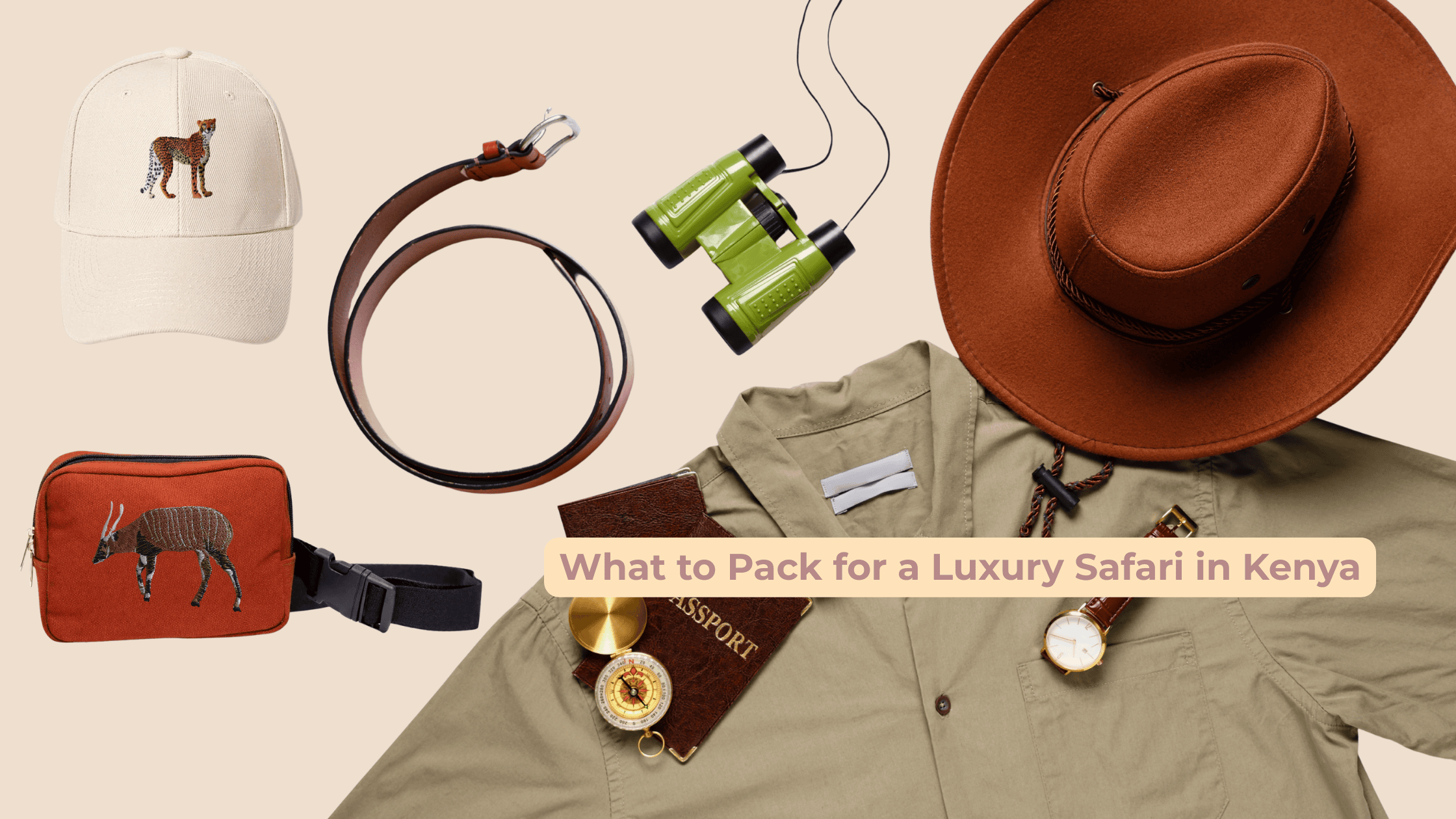 What to Pack for a Luxury Safari in Kenya