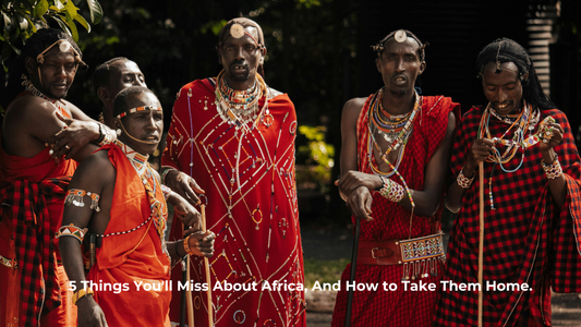 5 Things You'll Miss About Africa — And How to Take Them Home.